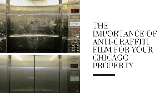 The Importance of Anti-Graffiti Film for Your Chicago Property