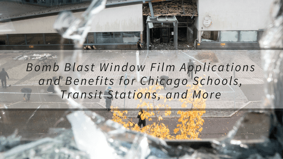 Bomb Blast Window Film Applications and Benefits for Chicago Schools, Transit Stations, and More
