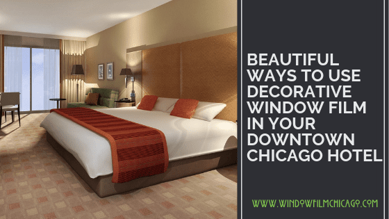 beautiful decorative window film for hotels in Chicago