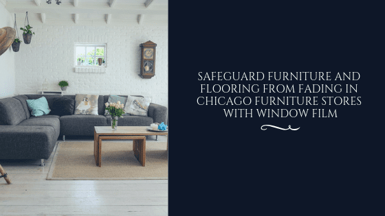 uv protection window film chicago furniture store